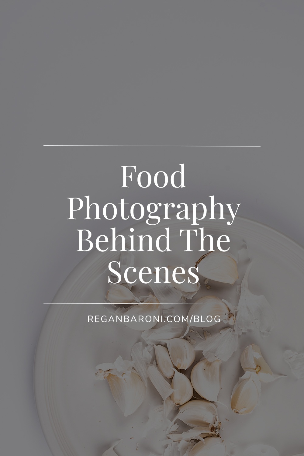 Food Photography Behind The Scenes | Regan Baroni