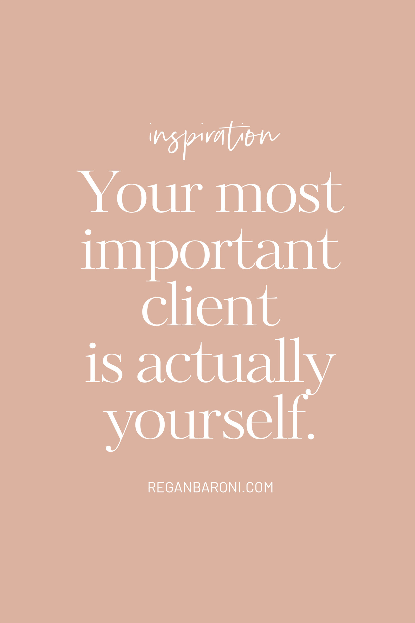 your most important client is yourself